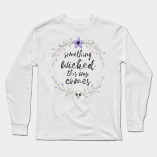 Something wicked Long Sleeve T-Shirt